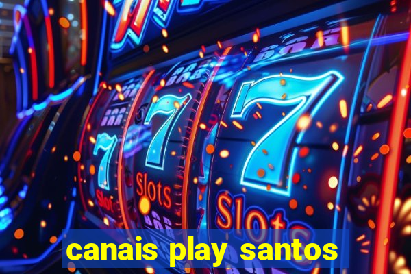 canais play santos